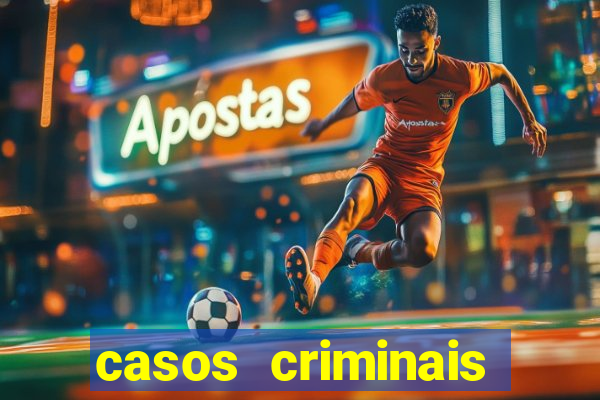 casos criminais para resolver